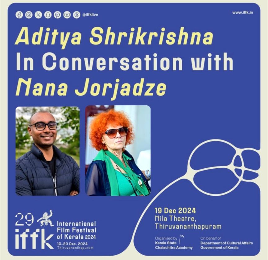 Schedule announcement: Aditya Shrikrishna in conversation with filmmaker Nana Jorjadze at IFFK on December 19, 2024