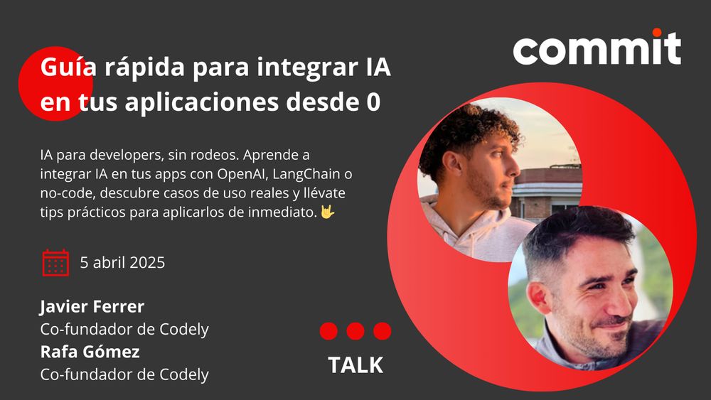 Banner de Commit con las fotos de los dos ponentes, Javier Ferrer y Rafa Gómez, y el título de su charla: Guía rápida para integrar IA en tus aplicaciones desde 0. La sesión será el viernes 4 de abril.