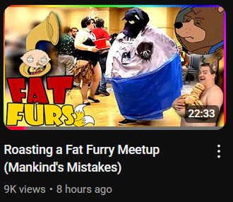 Video titled "Roasting a Fat Furry Meetup (Mankind's Mistakes)"