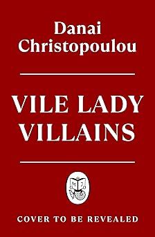 Buy Vile Lady Villains by Christopoulou, Danai (ISBN: 9780241763926) from Amazon's Book Store. Everyday low prices and free delivery on eligible orders.