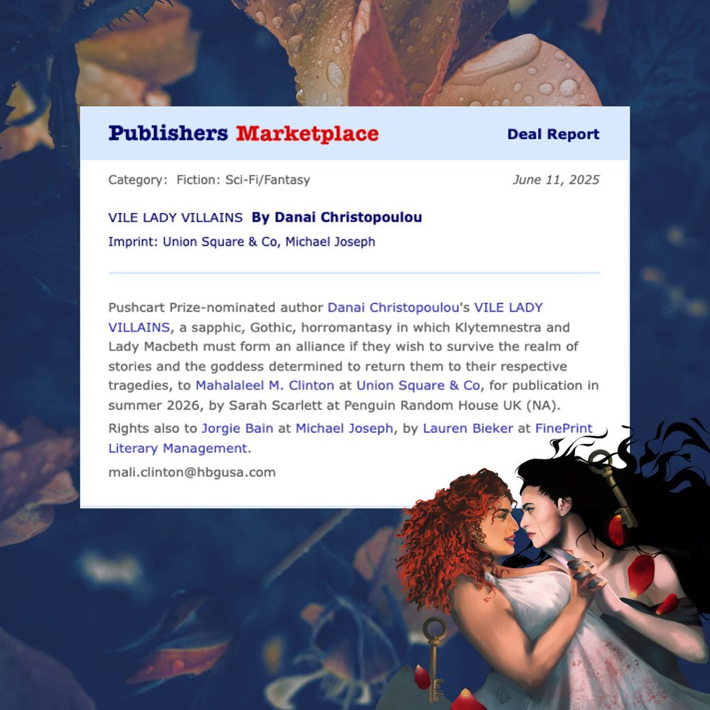 A screenshot of Publishers Marketplace featuring the sale of Danai’s book, Vile Lady Villains, to Union Square & Co for publication in summer 2026. The screenshot is adorned with character art of the book’s MCs, done by Marina Charalambides 