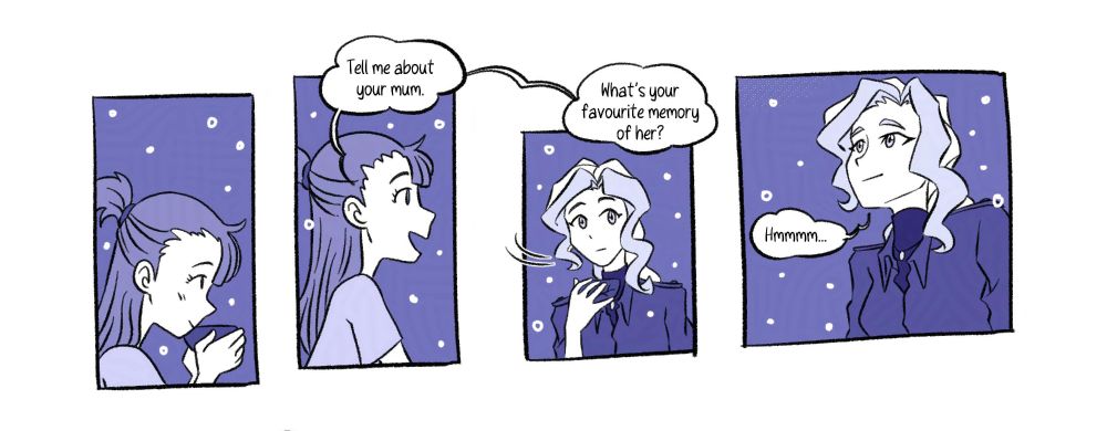 [Panel 5] Akko faintly blushes and smiles watching her in such tranquility. Her lips meet the cup she was holding.

[Panel 6] Ready to tackle another dose of nostalgia, and interested in learning more about her friend, she asks her. “Tell me about your mum.”

[Panel 7] This interrupts Diana’s reverie, she wasn’t expecting it and turns her head in surprise as she was raising her hand to take another sip. “What’s your favorite memory of her?”

[Panel 8] “Hmmmm…” She takes a moment to think about it, looking in the distance as she muses on her childhood.
