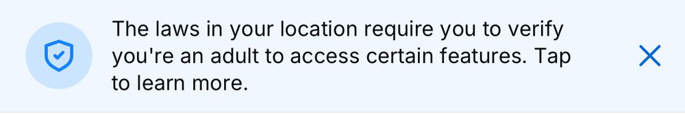 Notice that reads: "The laws in your location require you to verify you're an adult to access certain features. Tap to learn more."