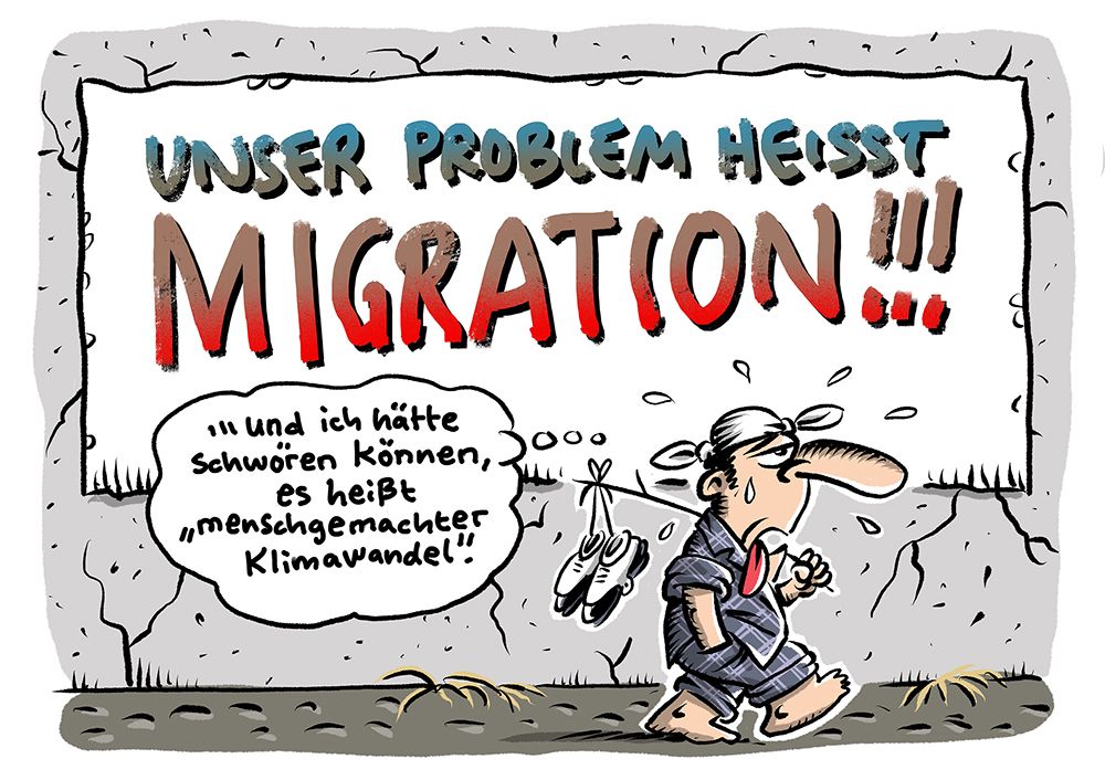 Der völlig überhitzte El Depressivo schlurft schwitzend und hechelnd an einem Riesenplakat vorbei: „UNSER PROBLEM HEISST MIGRATION!!!“
El Depressivo denkt: „…und ich hätte schwören können, es heißt
„menschgemachter
Klimawandel“.“ (Credit: Schwarwel)