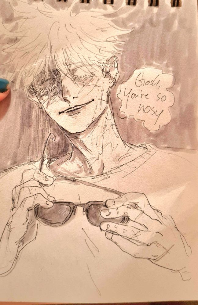 A traditional sketch of Satoru Gojo, scarred up and in the process of removing his sunglasses. There is a prominent scat over his right eye. The speech bubble says: "Gosh, you're so nosy!"