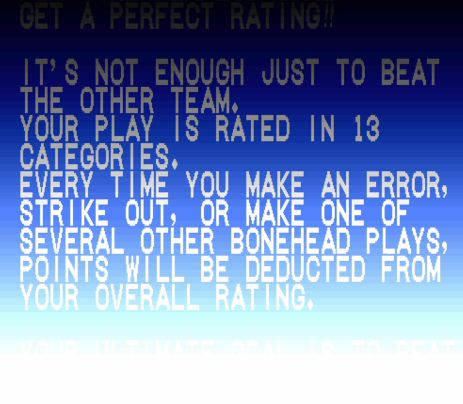 Text from the intro of Super Bases Loaded in SNES:

Get a Perfect Rating!!

It's not enough just to beat the other team.
Your play is rated in 13 categories.
Every time you make an error, strike out, or make one of several other bonehead plays, points will be deducted from your overall rating.