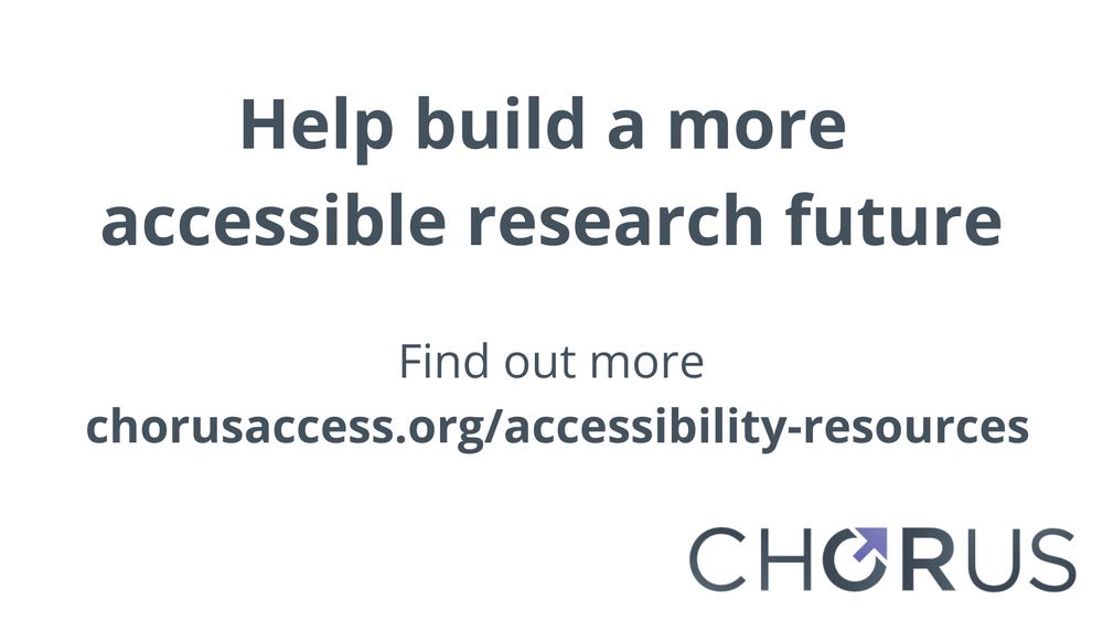 Help build a more
accessible research future
Find out more
chorusaccess.org/accessibility-resources