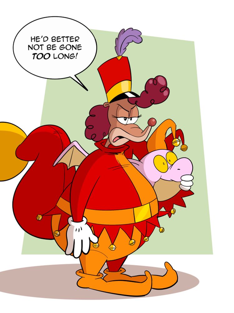 A toon weasel wearing a dragon costume along with court jester attire is looking grumpy while holding the head part of the dragon costume and saying “He’d better not be gone too long!”