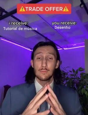 Formato de meme com o texto "Trade Offer" com um homem de terno posando no meio. A esquerda está escrito "I receive: Tutorial de música" e à direita "You receive: Desenho"