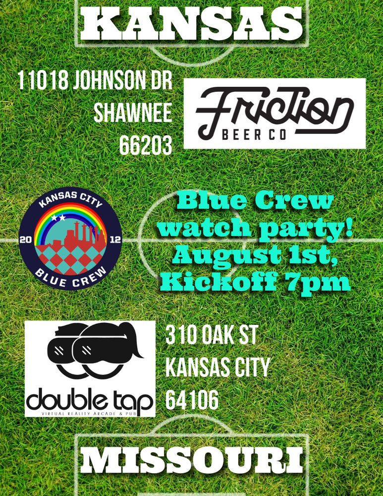 Graphic for watch parties. Friction Beer Co, Blue Crew, and Double Tap logos. Background is a soccer pitch. One goal says Kansas and is for Friction. Address 11018 Johnson Dr. Shawnee 66203. Second is Missouri Double Tap address 310 Oak St Kansas City 64106