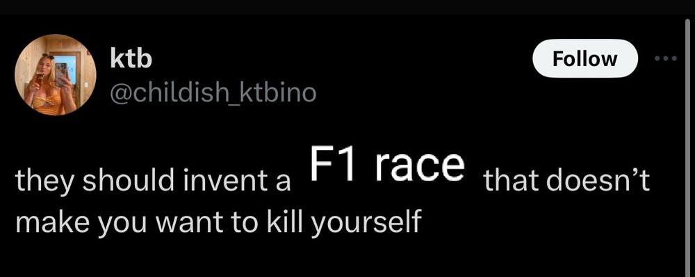 An edited screenshot of a tweet from @childish_ktbino saying "they should invent a F1 race that doesn't make you want to kill yourself"
