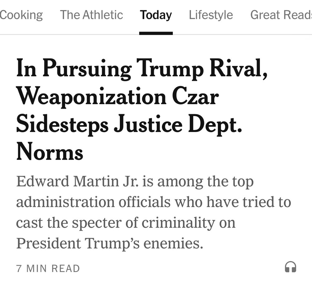 NYT In Pursuing Trump Rival, Weaponization Czar Sidesteps Justice Dept. Norms Edward Martin Jr. is among the top administration officials who have tried to cast the specter of criminality on President Trump's enemies.