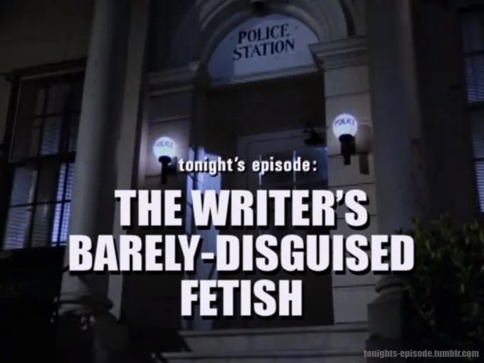 Tonight’s episode: the writers barely disguised fetish 