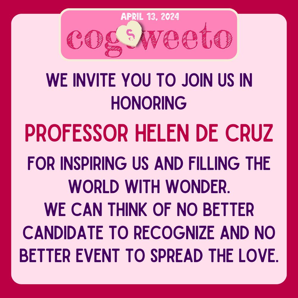 We invite you to join us in honoring Professor Helen De Cruz for inspiring us and filling the world with wonder. We can think of no better candidate to recognize and no better event to spread the love.