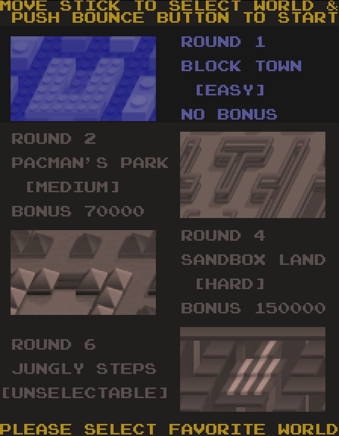 A screenshot of the stage selection menu from the US release of Pac-Mania (1987, Namco)
It allows the player to choose from Block Town (Easy) No Bonus, Pac-Man's Park (Middle) Bonus 70,000, Sandbox Land (Hard), and Sandbox Land (Hard) Bonus 150,000
Round 6 Jungly Steps is listed though is (Unselectable)