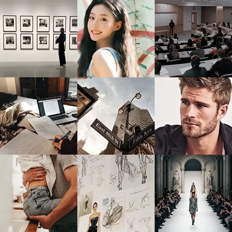 A gallery of photographs, a young Chinese woman smiling over her shoulder, a teacher lecturing in a hall full of college students, someone studying in bed, skyscrapers and street signs in New York City, a young white man with golden brown hair and a trimmed beard, a couple embracing as the woman sits on a kitchen counter, fashion design sketches on a wall, a fashion show runway with models walking it.