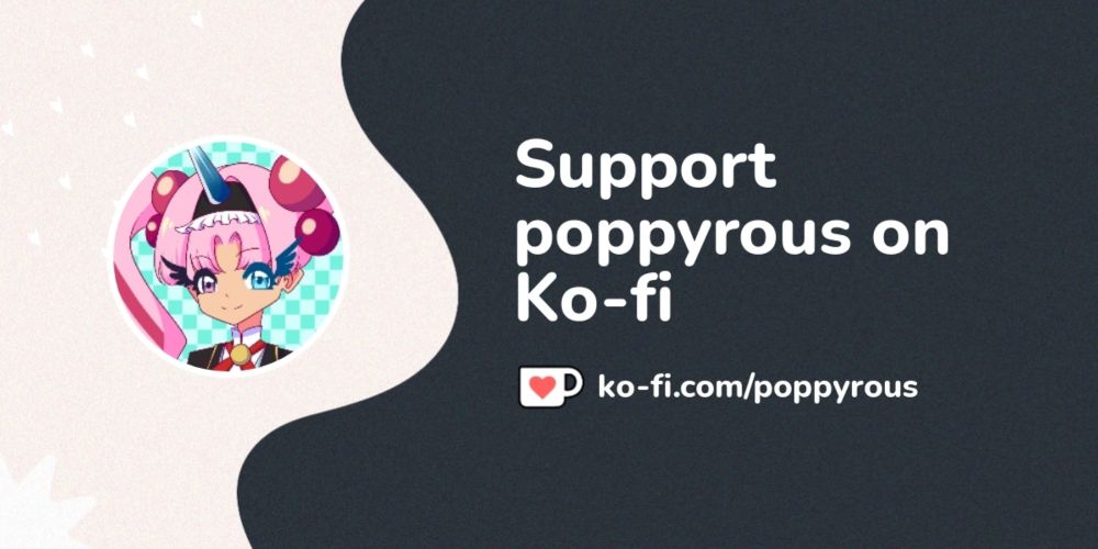 Support poppyrous on Ko-fi! ❤️. ko-fi.com/poppyrous