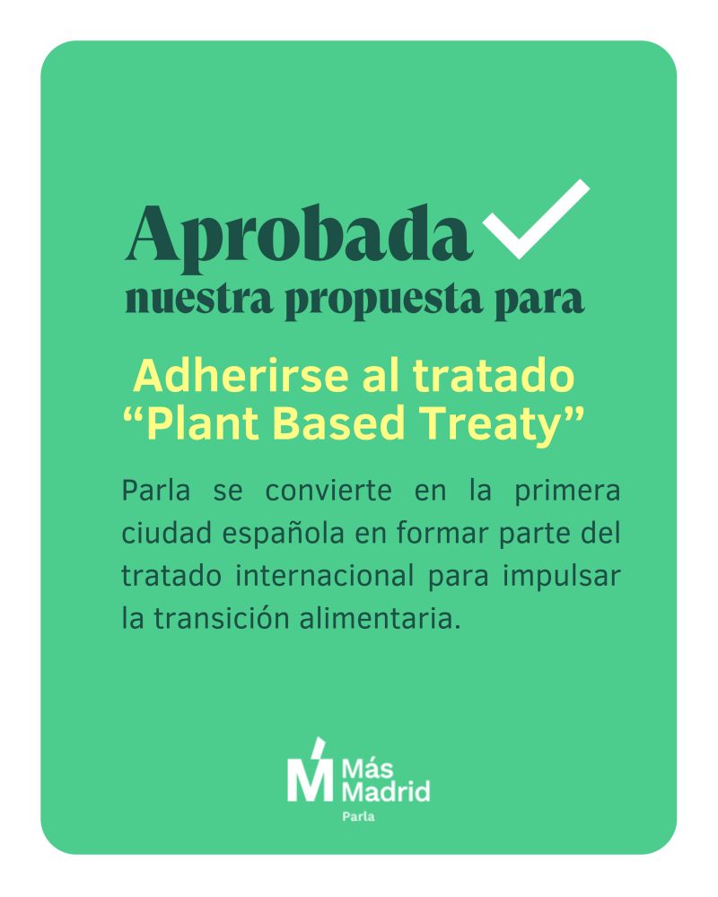 Aprobada nuestra propuesta para adherirse al tratado “Plant Based Treaty”. Parla se convierte en la primera ciudad española en formar parte del tratado internacional para impulsar la transición alimentaria.