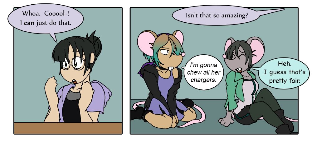 Lynn: "Whoa.  Cooool~!  I CAN just do that.  Isn't that amazing?"

Rat Rain: "I'm gonna chew all her chargers."

Rat Chiaki: "Heh.  I guess that's pretty fair."