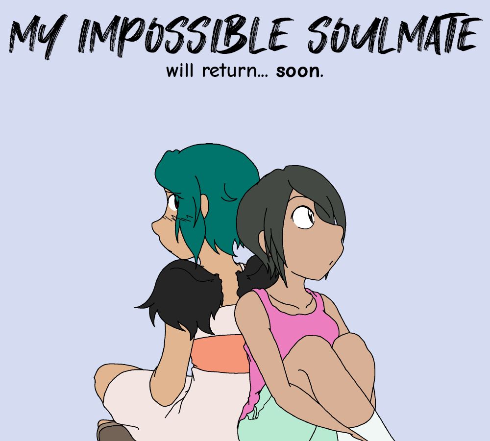 My Impossible Soulmate will return... soon.