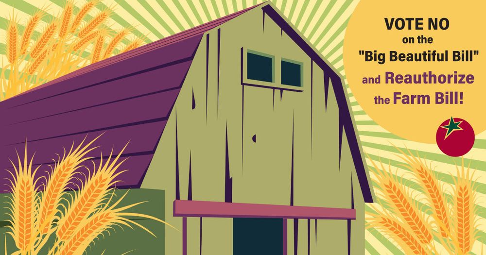 Tell Congress to Ditch the "Big Beautiful Bill" and Reauthorize the Farm Bill!