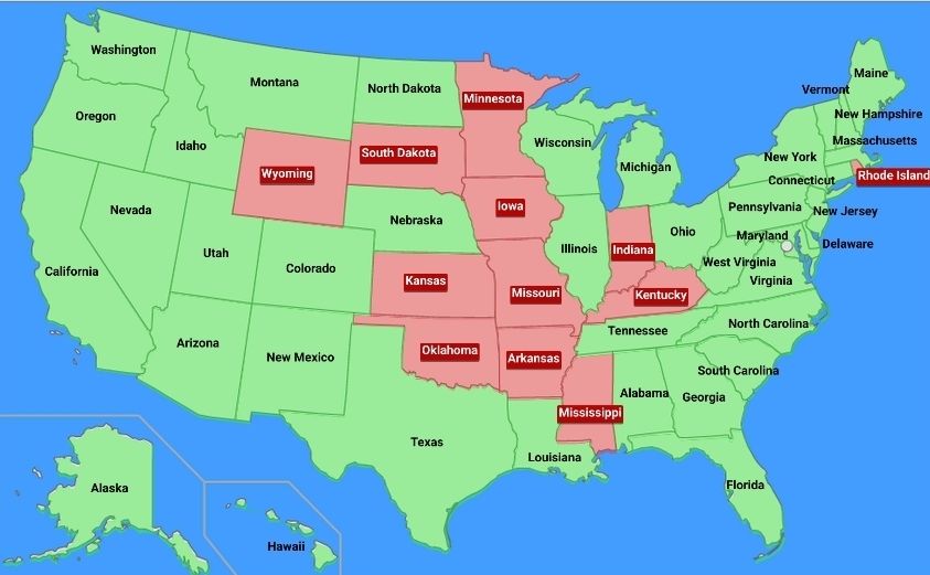 A fully labeled map of US states. About 4/5 of the states are colored green, but the following are colored red: Wyoming, South Dakota, Minnesota, Iowa, Kansas, Missouri, Oklahoma, Arkansas, Mississippi, Indiana, Kentucky,  and Rhode Island. 