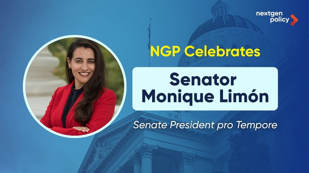 NextGen Policy Celebrates Senator Monique Limón, Senate President pro Tempore. NextGen Policy Logo.