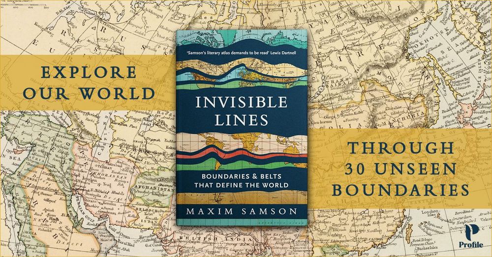 A rectangular graphic with an ancient map background. In the middle is the paperback packshot Invisible Lines by Maxim Samson. The text on the ecard reads, 'EXPLORE OUR WORLD THROUGH 30 UNSEEN BOUNDARIES'. The Profile Books logo is in the bottom right-hand corner. 