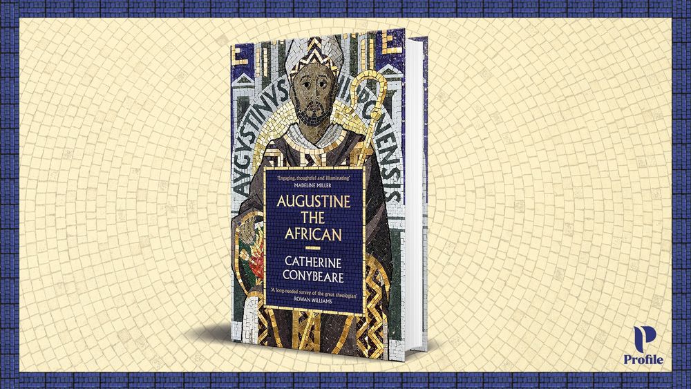 The hardback book Augustine the African by Catherine Conyebeare on a cream tiled background with a blue tiled border, and the Profile Books logo in the bottom right-hand corner.