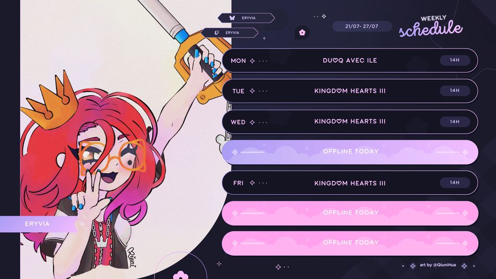 Planning hebdo de Eryvia

Lundi 14h > DuoQ avec Ileqziah
Mardi, mercredi, vendredi 14h > Kingdom Hearts III

On y voir un artwork de mon OC, une femme aux cheveux rouges et pointes violettes, qui fait un clin d'oeil en tenant la keyblade. Elle porte la tenue  de Sora ainsi que sa couronne, et des lunettes dorées en forme d'aile de papillon
