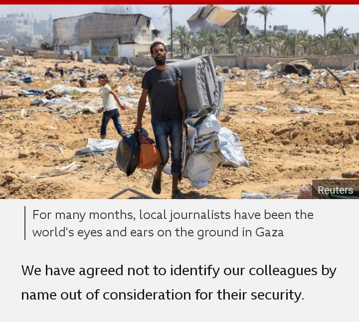 Reuters

For many months, local journalists have been the world's eyes and ears on the ground in Gaza

We have agreed not to identify our colleagues by name out of consideration for their security.