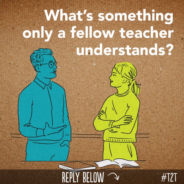 What's something only a fellow teacher understands?