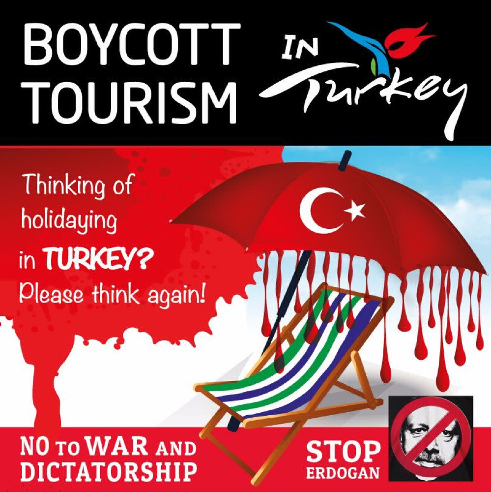 Hier wird zum Boykott des Tourismus in die Türkei aufgerufen. Unter anderem ist ein Liegestuhl abgebildet auf den von einem Sonnenschirm in Gestalt einer türk. Fahne Blut tropft. Weiterer Text: "No to war and Dictatorship" und "Stop Erdogan" mit einem durchgestrichenem Erdoğan-Gesicht.
