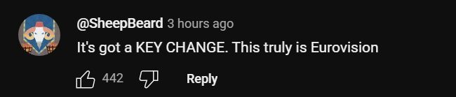 YouTube comment noting that there's a key change and this this is a true Eurovision song nay... Banger