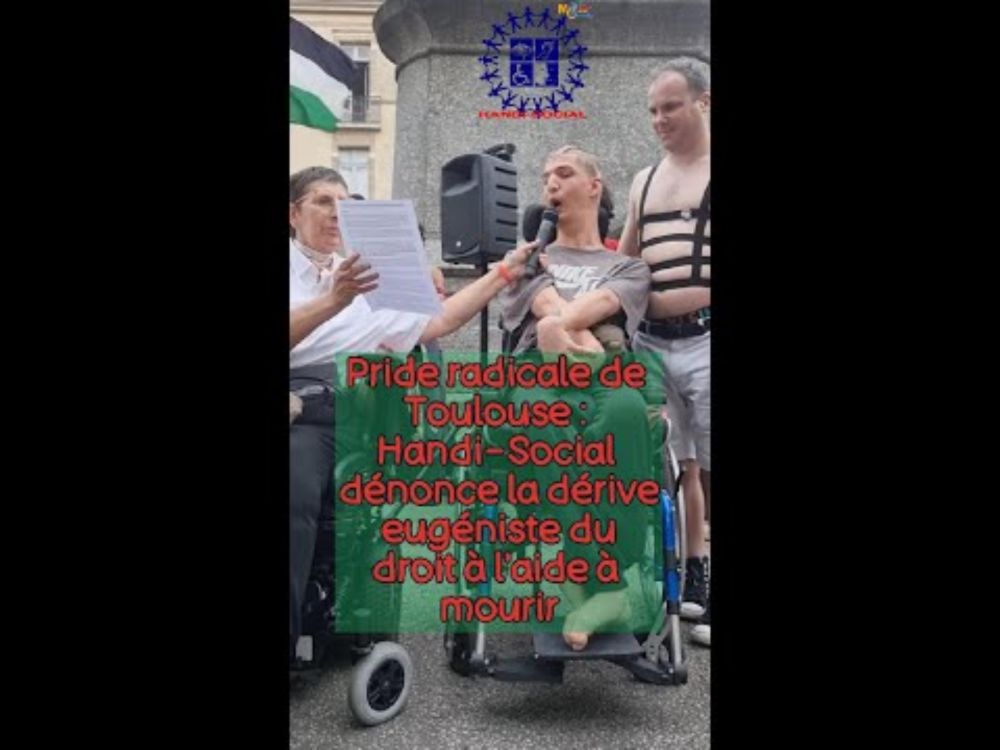 Pride radicale de Toulouse : Handi-Social dénonce la dérive eugéniste du droit à l'aide à mourir