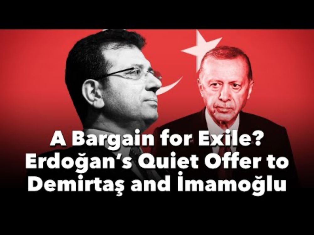A Bargain for Exile? Erdoğan’s Quiet Offer to Demirtaş & İmamoğlu | What's Happening in Turkey | 37