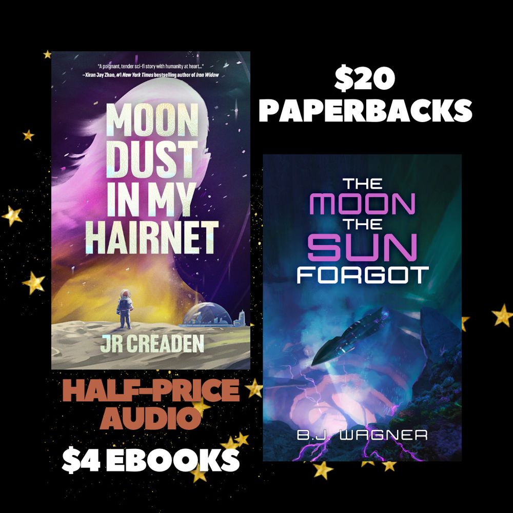 Covers for Moon Dust in My Hairnet and The Moon the Sun Forgot overlaid on a black starry background, with text saying "$20 paperbacks, half-price audio, $4 ebooks"