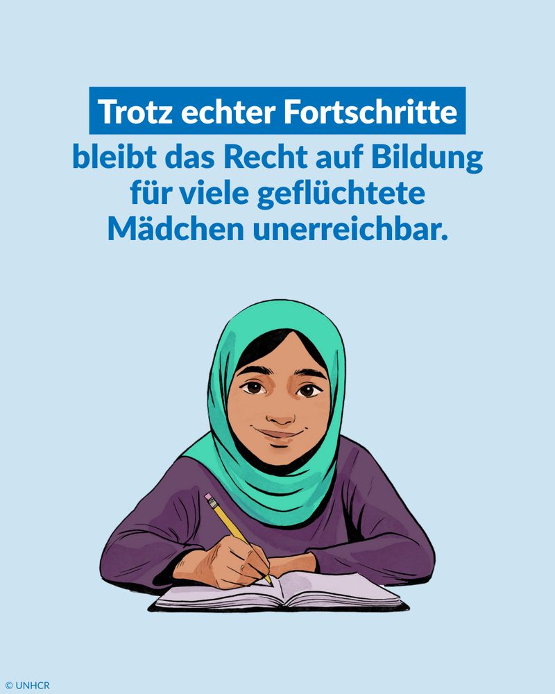 Illustration eines Mädchens mit grünem Kopftuch, das ein Heft aufgeschlagen vor sich hat und schreibt. Darüber der Text: „Trotz echter Fortschritte bleibt das Recht auf Bildung für viele geflüchtete Mädchen unerreichbar.“