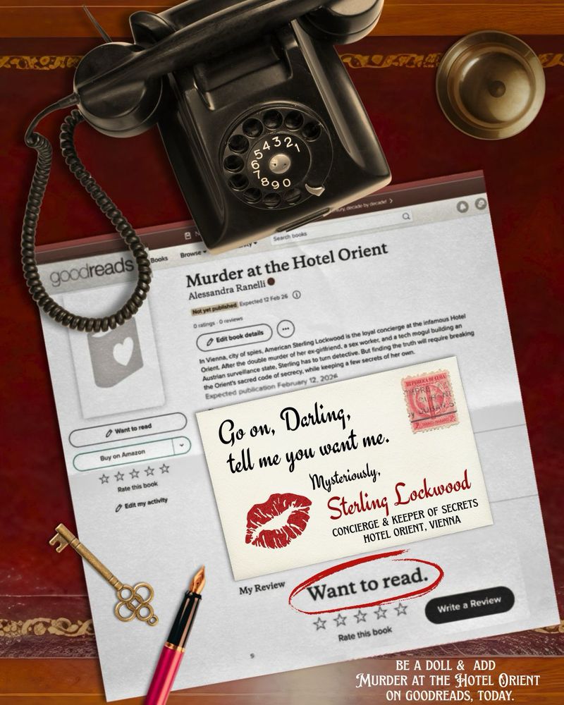 An antique desk with a rotary phone and brass hotel bell. Below them is A printout of a screenshot of the goodreads listing for the crime novel Murder at the Hotel Orient by Alessandra Ranelli and a postcard from the main character, Sterling Lockwood, that says “Go on darling, tell me you want me” and has her title: Concierge and Keeper of Secrets and a request to add the title on goodreads