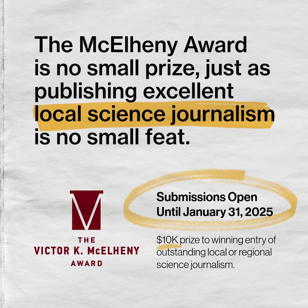 The McElheny Award is no small prize, just as publishing excellent local science journalism is no small feat. Submissions open until Jan 31, 2025. $10K prize to winning entry of outstanding local or regional science journalism. Logo: The Victor K. McElheny Award