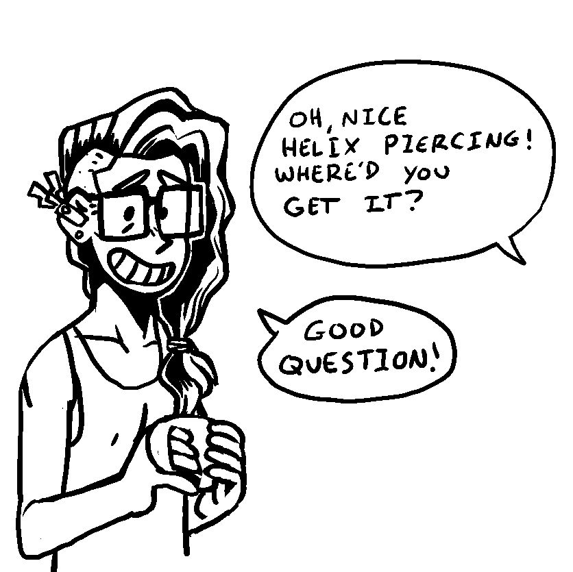 a trans woman with an tracking ear tag she looks nervous as someone asks her "oh nice helix piercing! where'd you get it?"
she responds with "good question!"