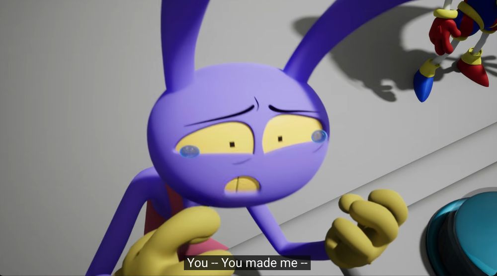 scene from amazing digital circus ep 7 where jax is saying "you - you made me - "