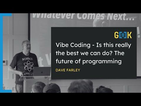 Dave Farley at G[=]K25: Vibe Coding - Is this really the best we can do? The future of programming