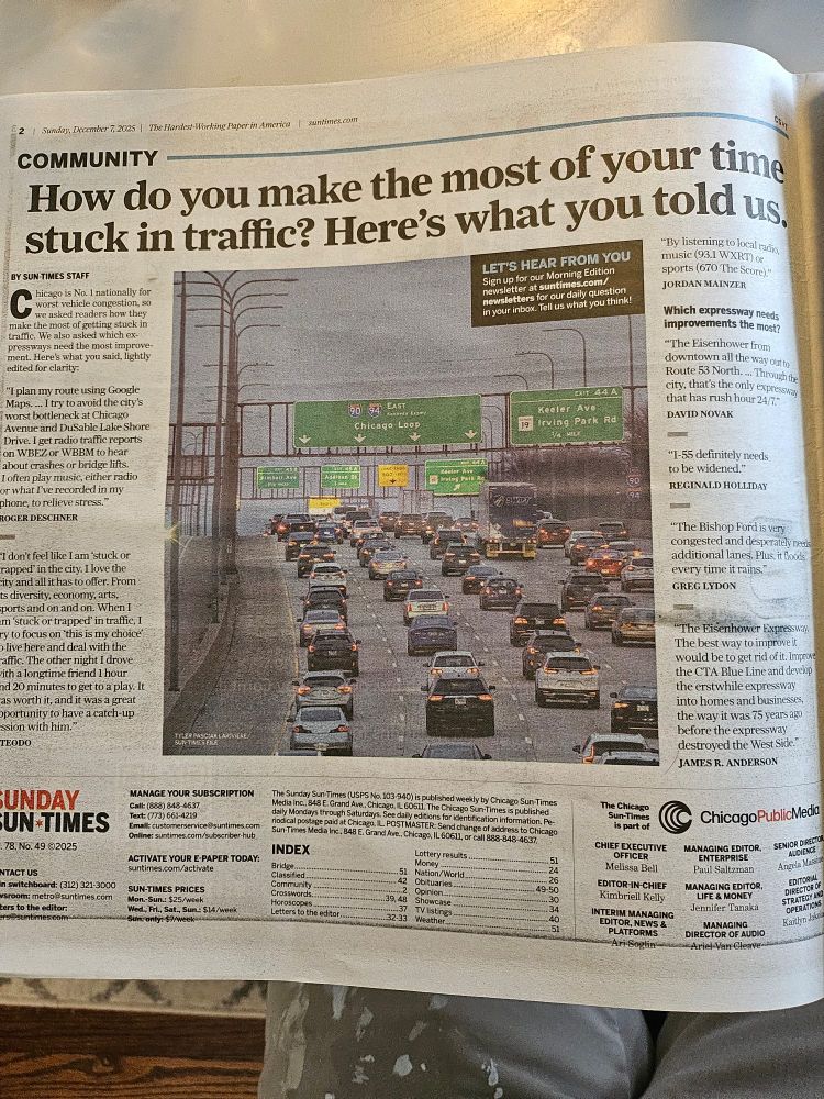 A story in the newspaper Chicago Sun-Times titled how do you make the most of your time stuck in traffic? Here's what you told us. There are several suggestions from drivers and one suggestion from someone who wants to tear out the highway