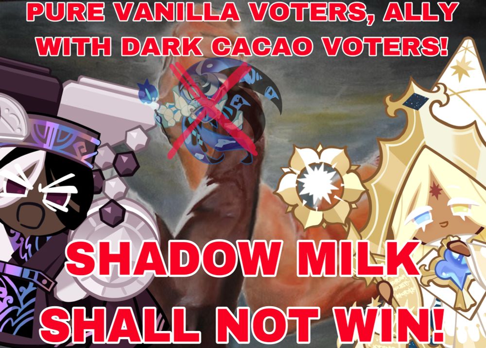 awakened pure vanilla and awakened dark cacao over that one meme of two muscular men holding hands. shadow milk cookie is in the middle and crossed out. PURE VANILLA VOTERS, ALLY WITH DARK CACAO VOTERS! SHADOW MILK SHALL NOT WIN!