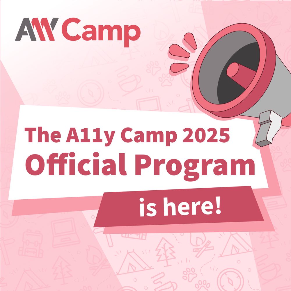 The A11y Camp 2025 Official Program is here! Megaphone. A11y Camp logo.