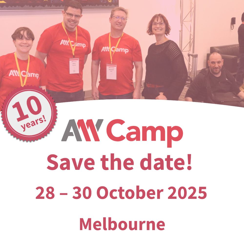 A11y Camp. 10 years! Save the date! 28 – 30 October 2025. Melbourne. Members of the A11y Camp team at the registration desk, smiling. Tess, Chris, and Stewart wear bright red A11y Camp T-shirts. Sarah and Adem are dressed in black.