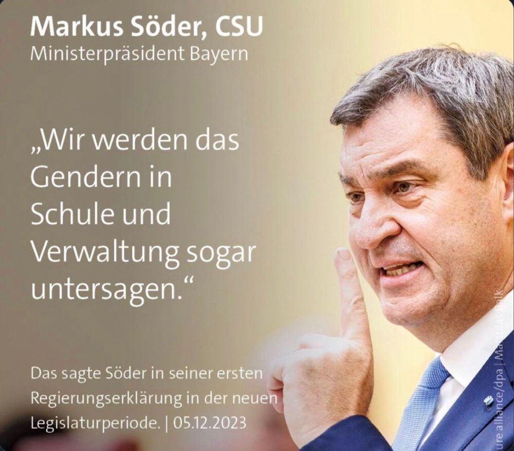 Share pic: Markus Söder labert wieder Scheiße.

"Wir werden das Gendern in Schule und Verwaltung sogar untersagen."