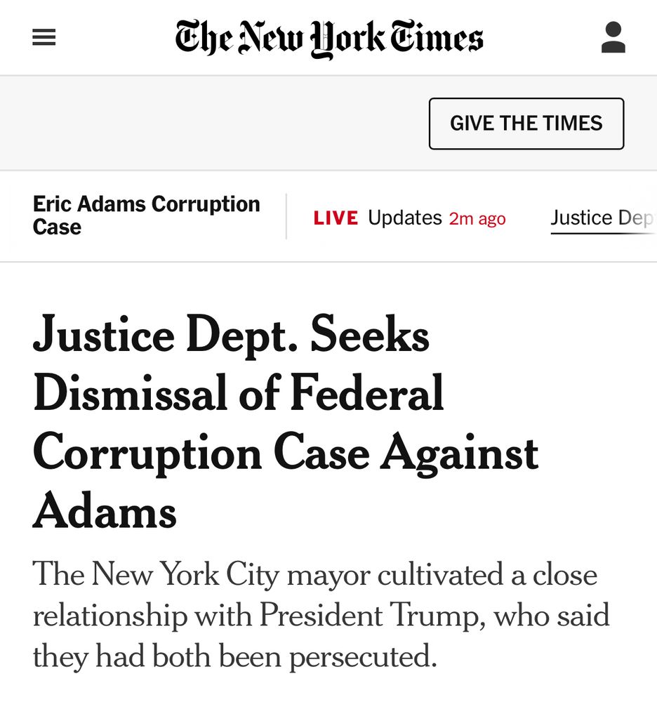 Headline from The New York Times: “Justice Dept. Seeks Dismissal of Federal Corruption Case Against Adams”