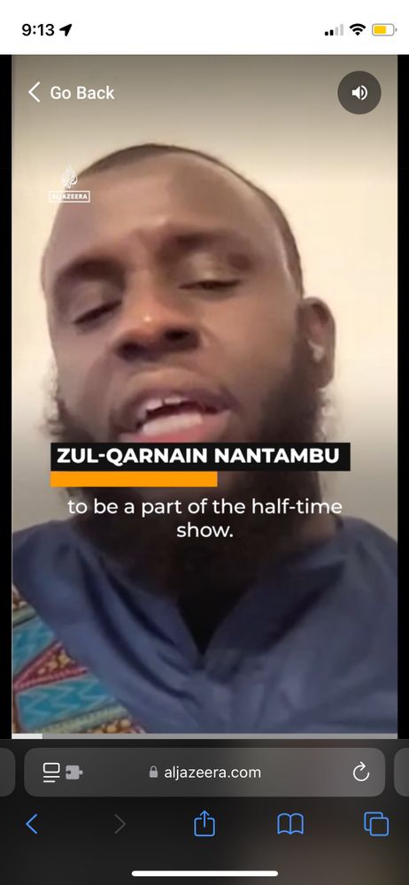 9:13 1
Go Back
AL AZEERA
ZUL-QARNAIN NANTAMBU
to be a part of the half-time
show.
•aljazeera.com
山